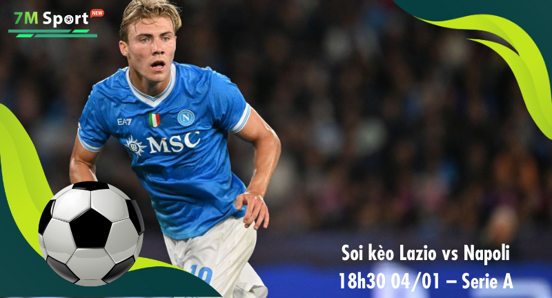 Đội hình dự kiến trước trận Lazio vs Napoli Đội hình dự kiến trước trận Lazio vs Napoli