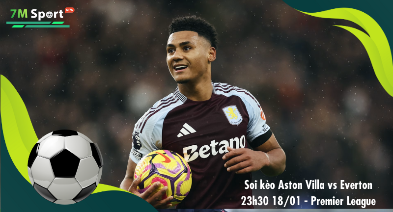 Đội hình dự kiến trước trận Aston Villa vs Everton Đội hình dự kiến trước trận Aston Villa vs Everton